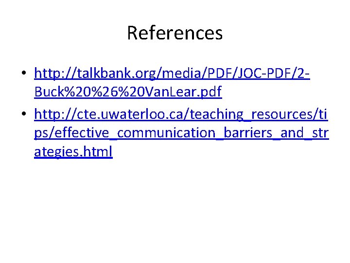 References • http: //talkbank. org/media/PDF/JOC-PDF/2 Buck%20%26%20 Van. Lear. pdf • http: //cte. uwaterloo. ca/teaching_resources/ti