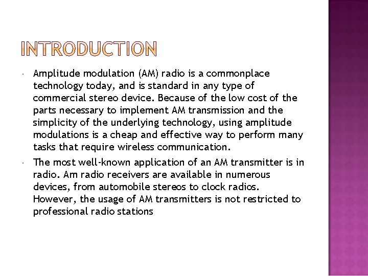  Amplitude modulation (AM) radio is a commonplace technology today, and is standard in