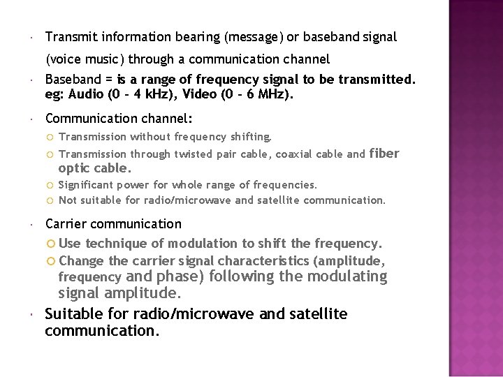  Transmit information bearing (message) or baseband signal (voice music) through a communication channel