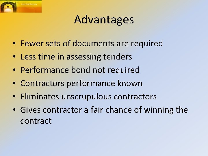 Advantages • • • Fewer sets of documents are required Less time in assessing