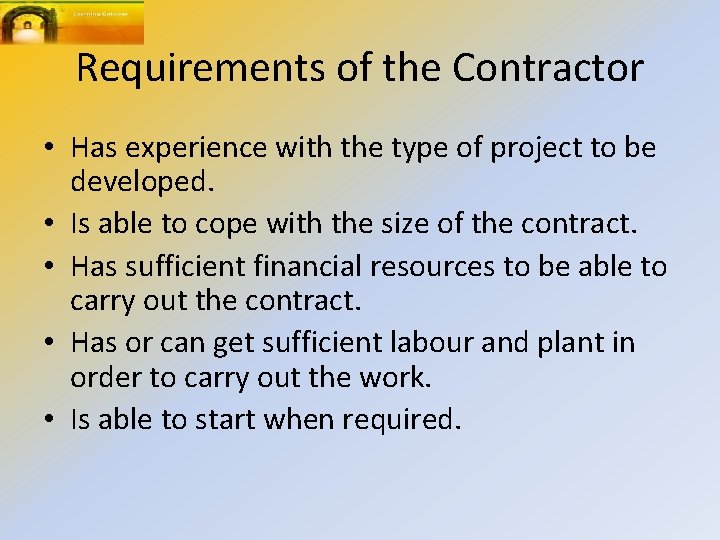 Requirements of the Contractor • Has experience with the type of project to be