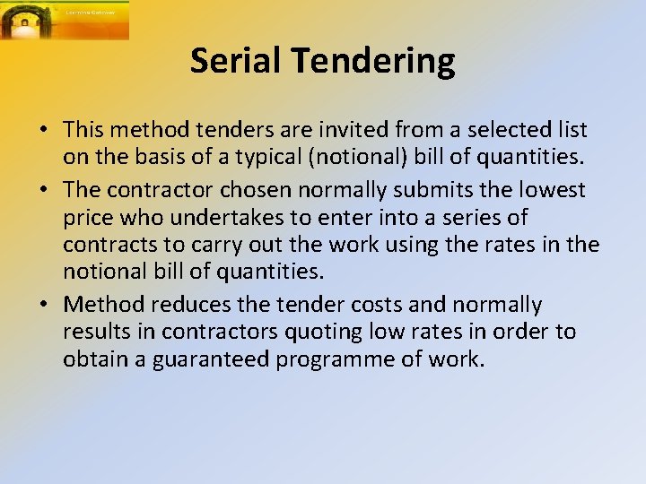 Serial Tendering • This method tenders are invited from a selected list on the