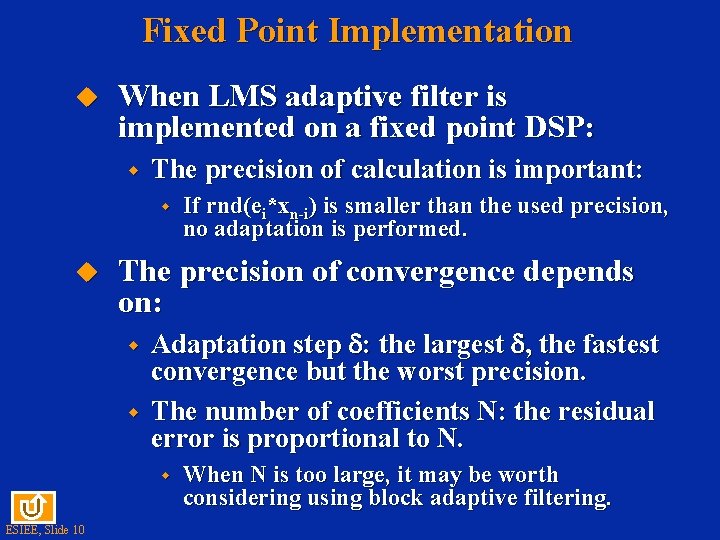 Fixed Point Implementation u When LMS adaptive filter is implemented on a fixed point