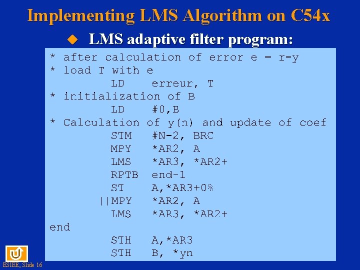 Implementing LMS Algorithm on C 54 x u ESIEE, Slide 16 LMS adaptive filter