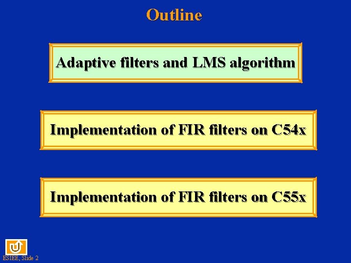 Outline Adaptive filters and LMS algorithm Implementation of FIR filters on C 54 x
