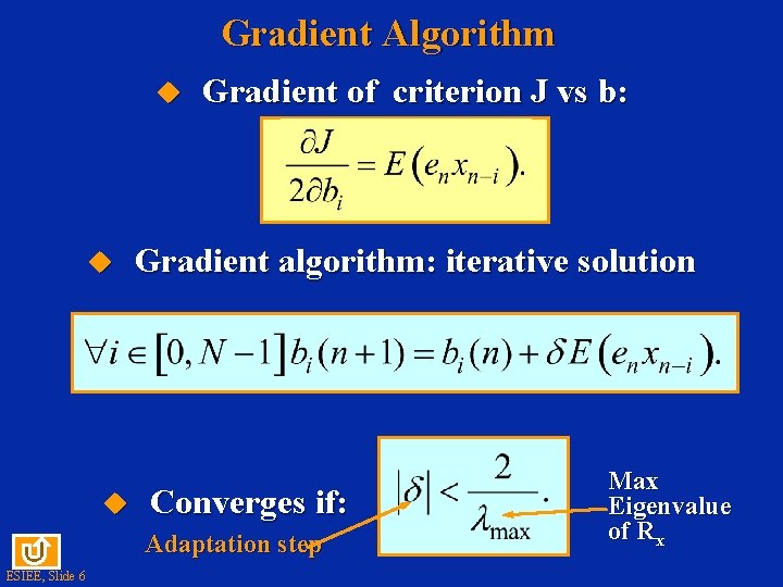 Gradient Algorithm u u u Gradient of criterion J vs b: Gradient algorithm: iterative