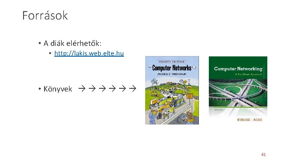 Források • A diák elérhetők: • http: //lakis. web. elte. hu • Könyvek 41