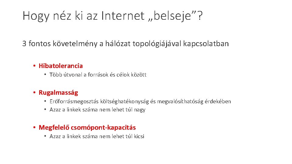 Hogy néz ki az Internet „belseje”? 3 fontos követelmény a hálózat topológiájával kapcsolatban •