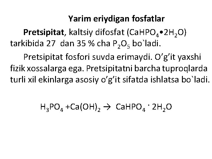 Yarim eriydigan fosfatlar Pretsipitat, kaltsiy difosfat (Ca. HPO 4 • 2 H 2 O)