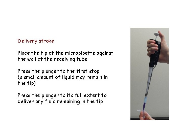 Delivery stroke Place the tip of the micropipette against the wall of the receiving