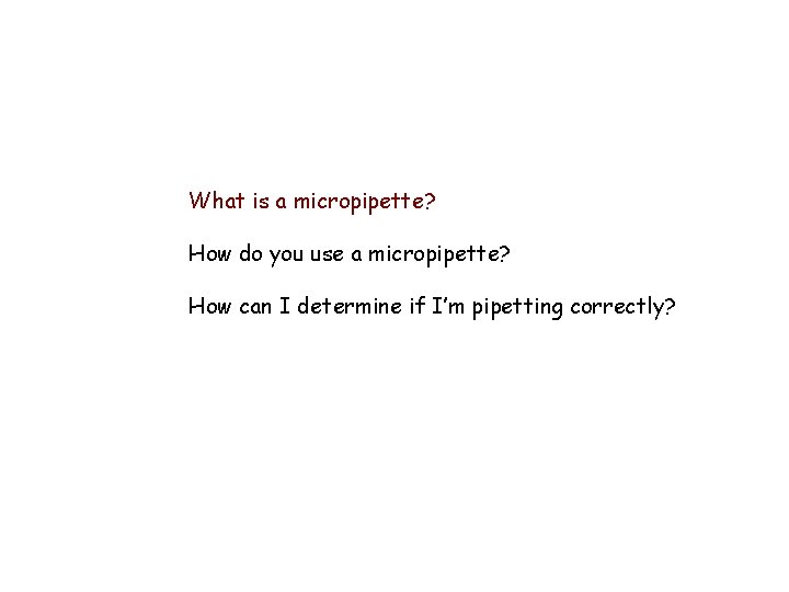 What is a micropipette? How do you use a micropipette? How can I determine