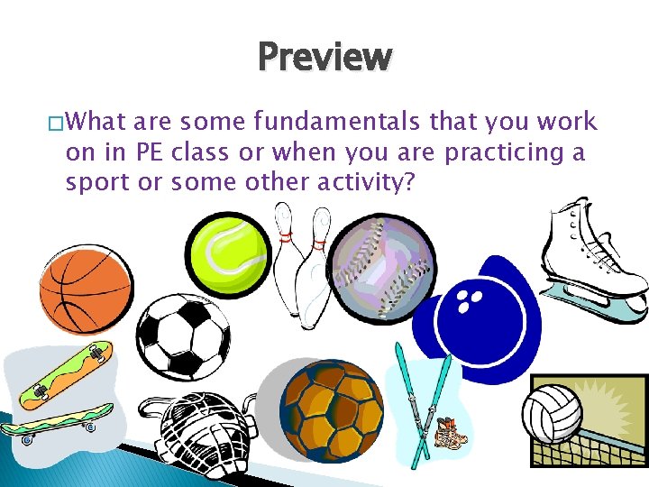 Preview � What are some fundamentals that you work on in PE class or