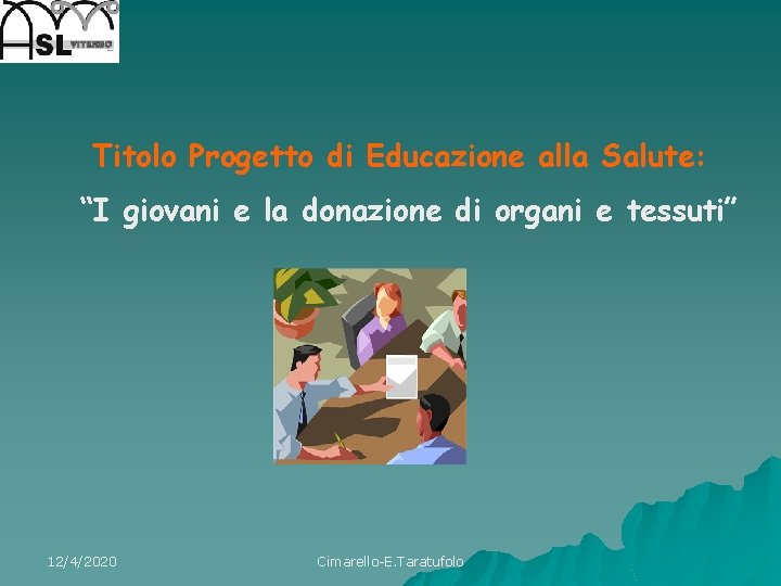 Titolo Progetto di Educazione alla Salute: “I giovani e la donazione di organi e