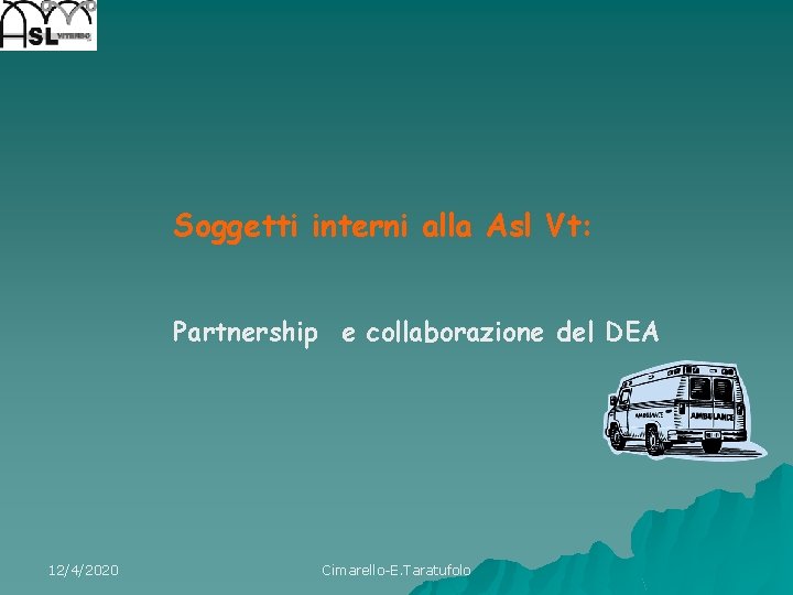 Soggetti interni alla Asl Vt: Partnership e collaborazione del DEA 12/4/2020 Cimarello-E. Taratufolo 