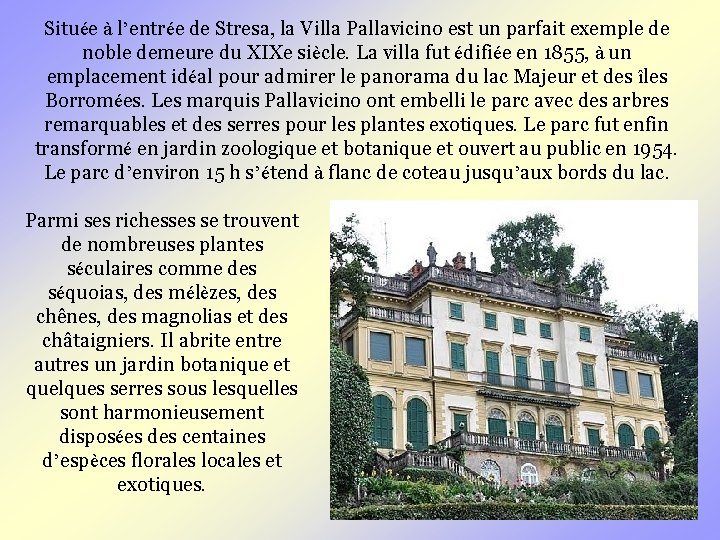 Située à l’entrée de Stresa, la Villa Pallavicino est un parfait exemple de noble