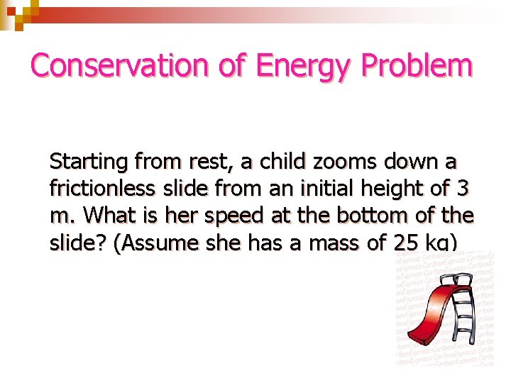 Conservation of Energy Problem Starting from rest, a child zooms down a frictionless slide
