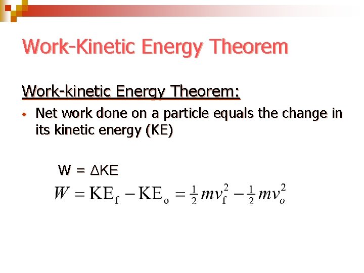 Work-Kinetic Energy Theorem Work-kinetic Energy Theorem: • Net work done on a particle equals