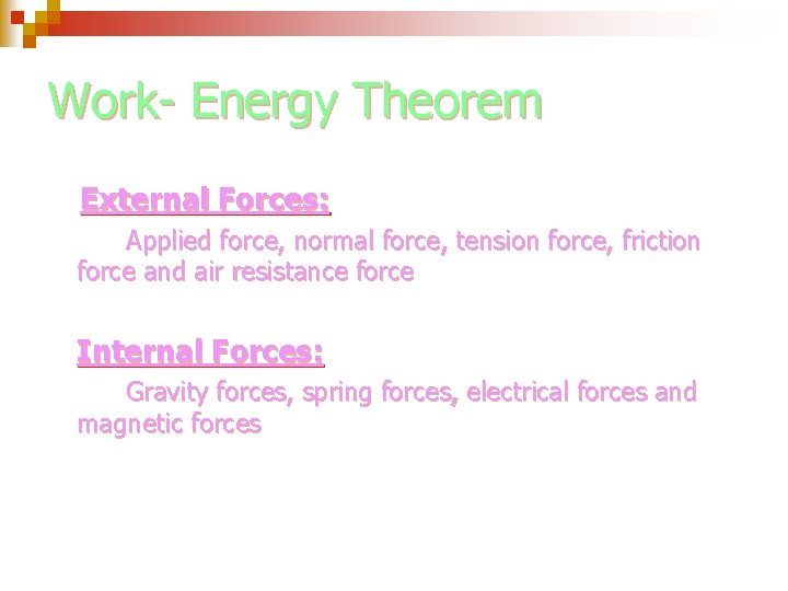 Work- Energy Theorem External Forces: Applied force, normal force, tension force, friction force and