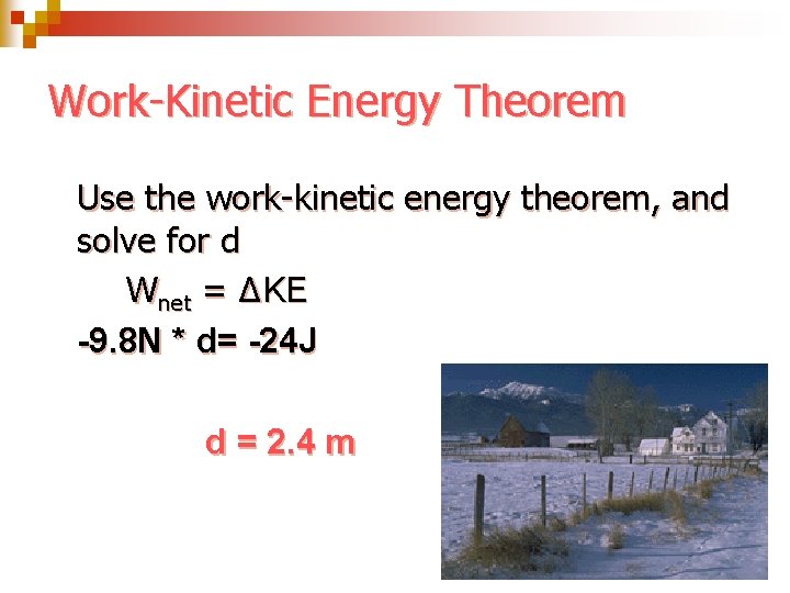 Work-Kinetic Energy Theorem Use the work-kinetic energy theorem, and solve for d Wnet =
