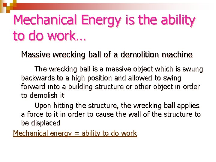 Mechanical Energy is the ability to do work… Massive wrecking ball of a demolition