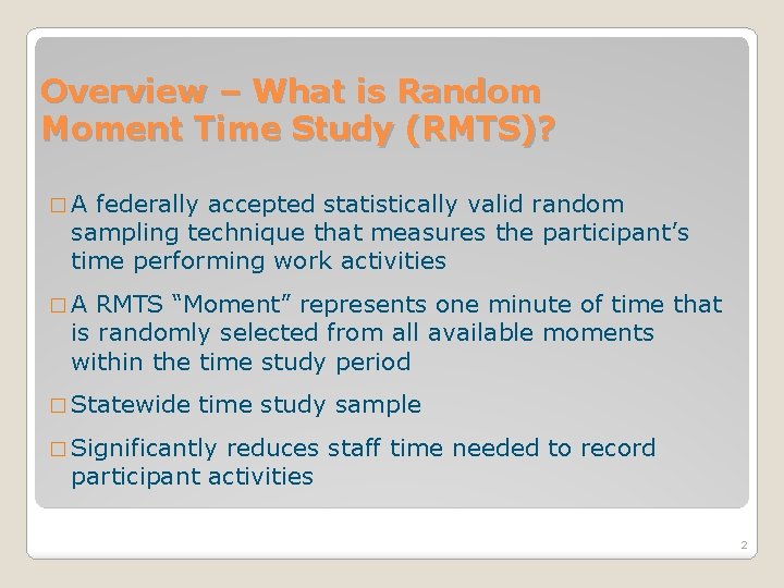Overview – What is Random Moment Time Study (RMTS)? � A federally accepted statistically