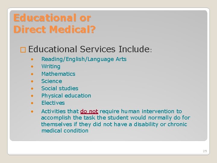 Educational or Direct Medical? � Educational Services Include: • • Reading/English/Language Arts Writing Mathematics