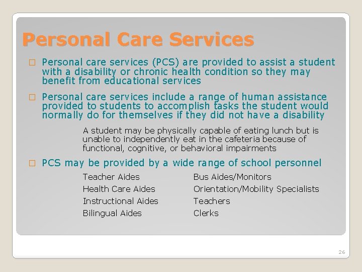 Personal Care Services � Personal care services (PCS) are provided to assist a student