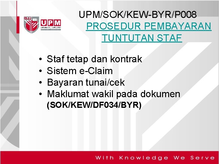 UPM/SOK/KEW-BYR/P 008 PROSEDUR PEMBAYARAN TUNTUTAN STAF • • Staf tetap dan kontrak Sistem e-Claim