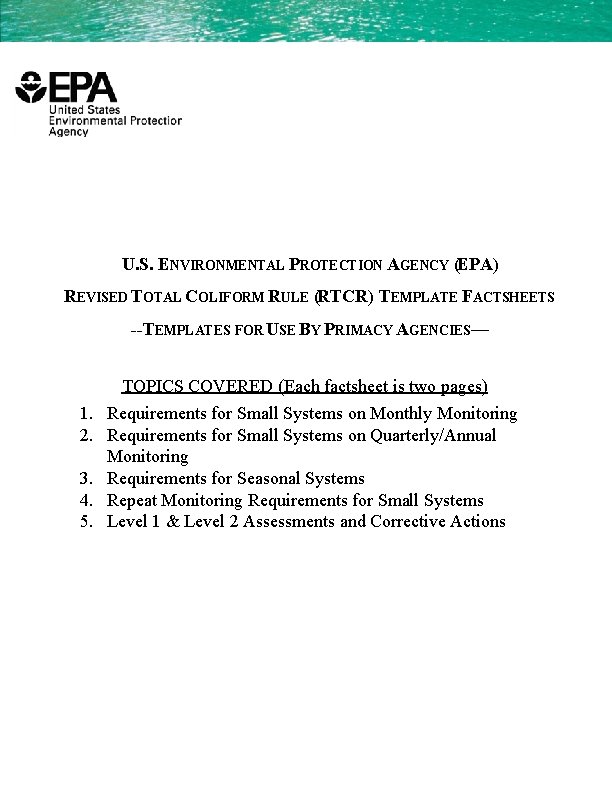 U. S. ENVIRONMENTAL PROTECTION AGENCY (EPA) REVISED TOTAL COLIFORM RULE (RTCR) TEMPLATE FACTSHEETS --TEMPLATES