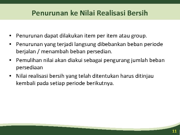 Penurunan ke Nilai Realisasi Bersih • Penurunan dapat dilakukan item per item atau group.
