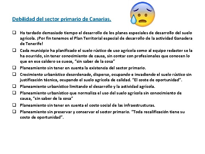 Debilidad del sector primario de Canarias. q Ha tardado demasiado tiempo el desarrollo de