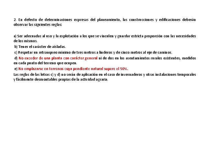 2. En defecto de determinaciones expresas del planeamiento, las construcciones y edificaciones deberán observar