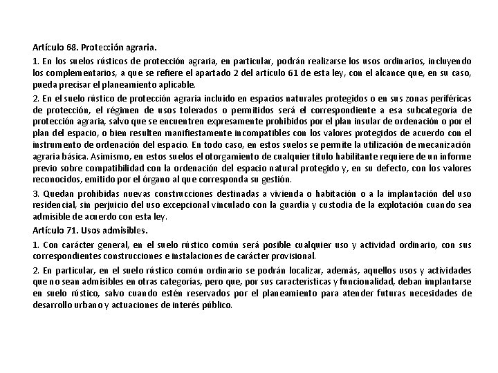 Artículo 68. Protección agraria. 1. En los suelos rústicos de protección agraria, en particular,