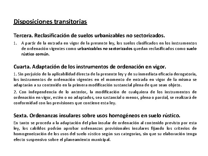 Disposiciones transitorias Tercera. Reclasificación de suelos urbanizables no sectorizados. 1. A partir de la