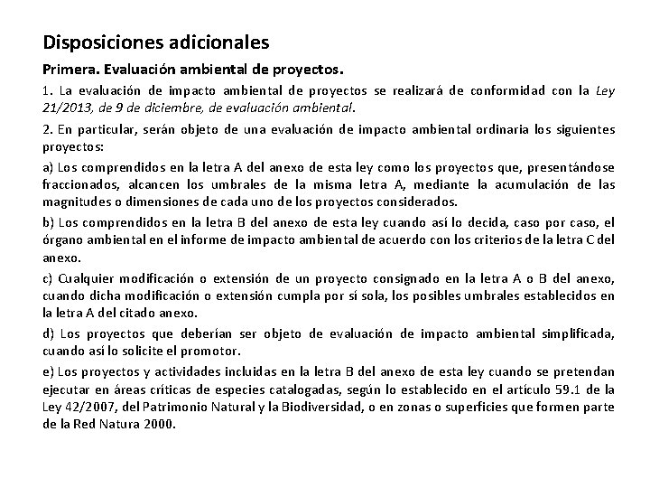 Disposiciones adicionales Primera. Evaluación ambiental de proyectos. 1. La evaluación de impacto ambiental de