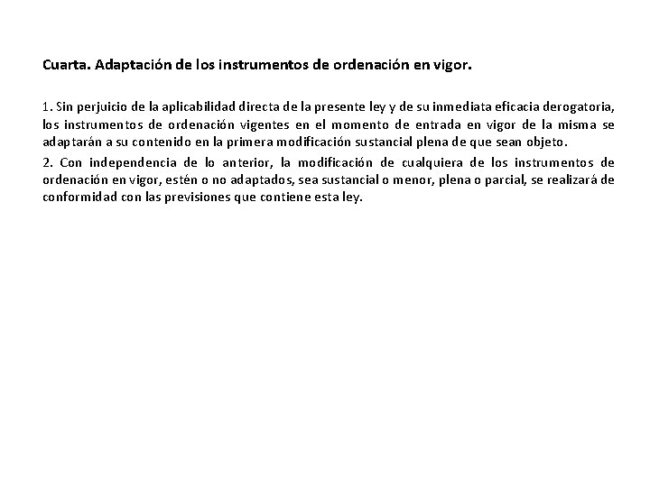 Cuarta. Adaptación de los instrumentos de ordenación en vigor. 1. Sin perjuicio de la