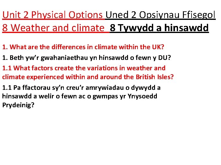 Unit 2 Physical Options Uned 2 Opsiynau Ffisegol 8 Weather and climate 8 Tywydd