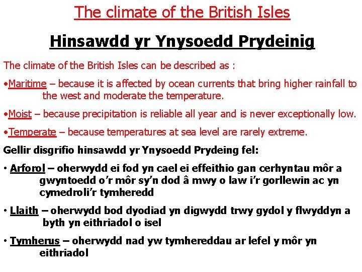 The climate of the British Isles Hinsawdd yr Ynysoedd Prydeinig The climate of the