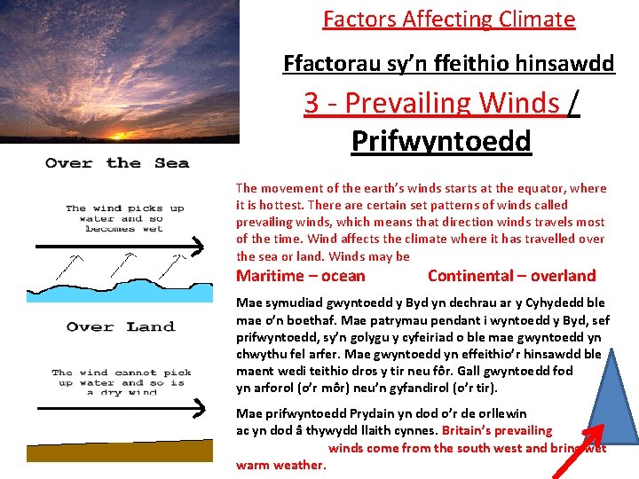 Factors Affecting Climate Ffactorau sy’n ffeithio hinsawdd 3 - Prevailing Winds / Prifwyntoedd The