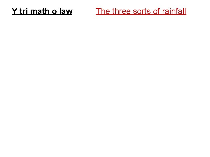 Y tri math o law The three sorts of rainfall 