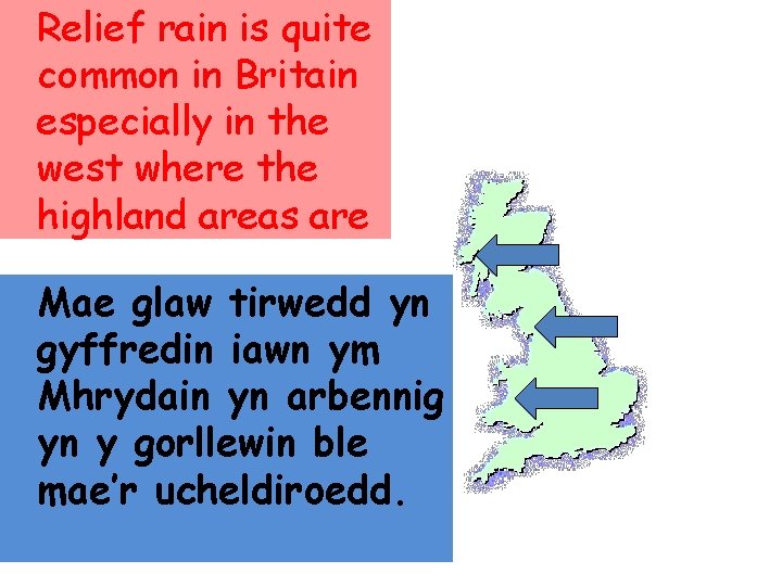 Relief rain is quite common in Britain especially in the west where the highland