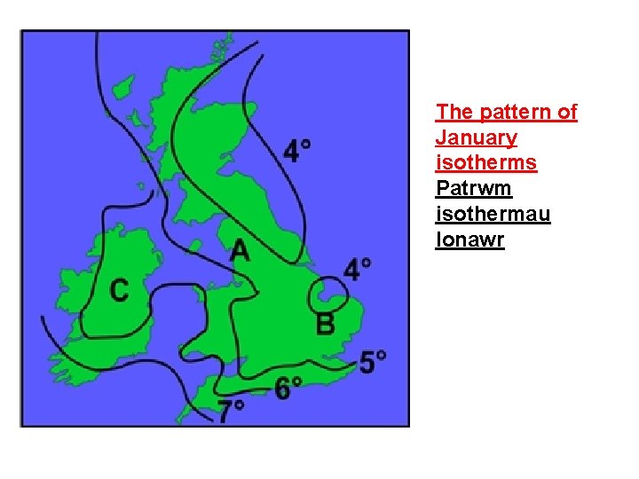 The pattern of January isotherms Patrwm isothermau Ionawr 