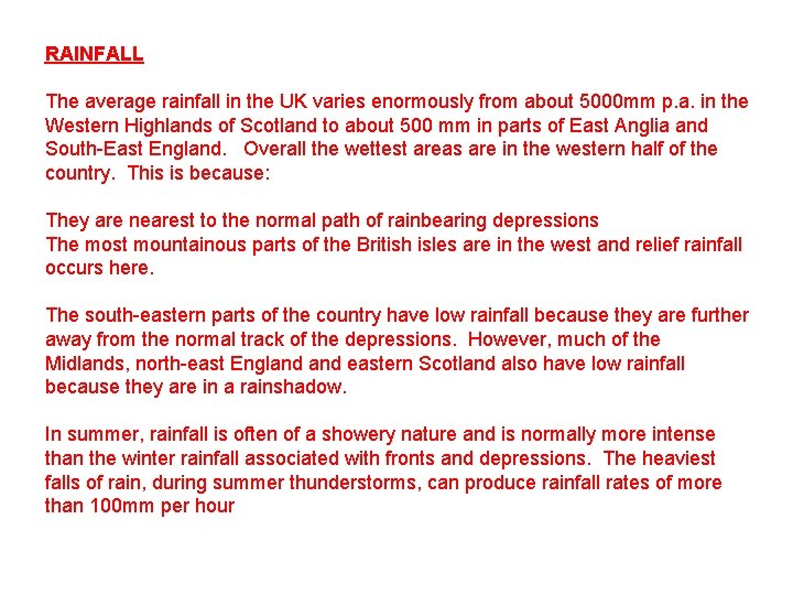 RAINFALL The average rainfall in the UK varies enormously from about 5000 mm p.