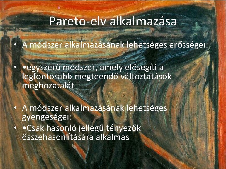 Pareto-elv alkalmazása • A módszer alkalmazásának lehetséges erősségei: • • egyszerű módszer, amely elősegíti