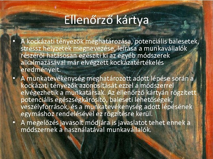 Ellenőrző kártya • A kockázati tényezők meghatározása, potenciális balesetek, stressz helyzetek megnevezése, leírása a