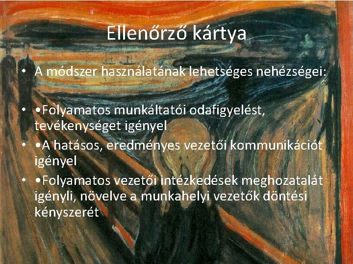 Ellenőrző kártya • A módszer használatának lehetséges nehézségei: • • Folyamatos munkáltatói odafigyelést, tevékenységet