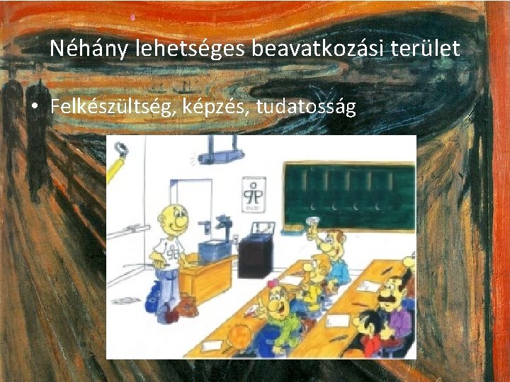 Néhány lehetséges beavatkozási terület • Felkészültség, képzés, tudatosság 