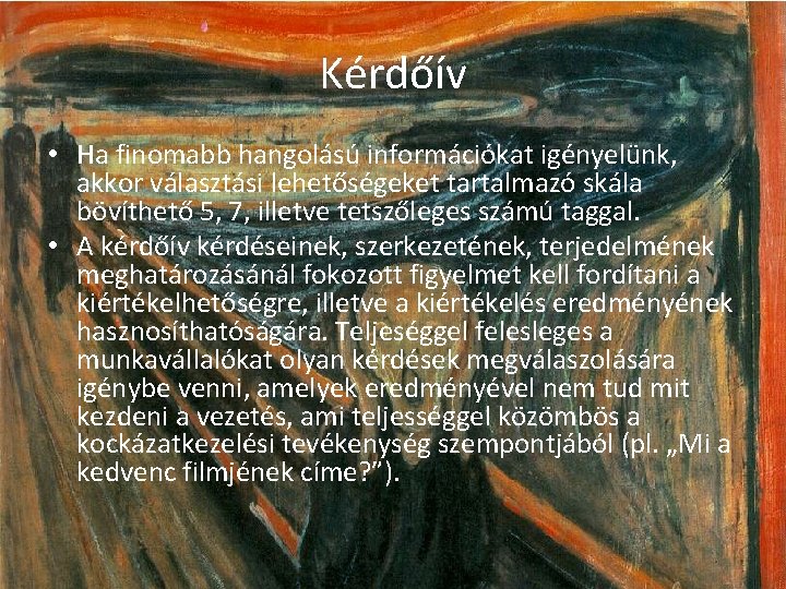 Kérdőív • Ha finomabb hangolású információkat igényelünk, akkor választási lehetőségeket tartalmazó skála bövíthető 5,