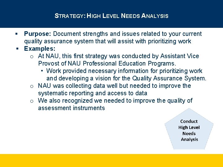 STRATEGY: HIGH LEVEL NEEDS ANALYSIS § Purpose: Document strengths and issues related to your