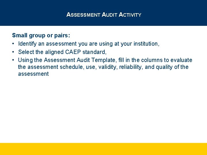 ASSESSMENT AUDIT ACTIVITY Small group or pairs: • Identify an assessment you are using